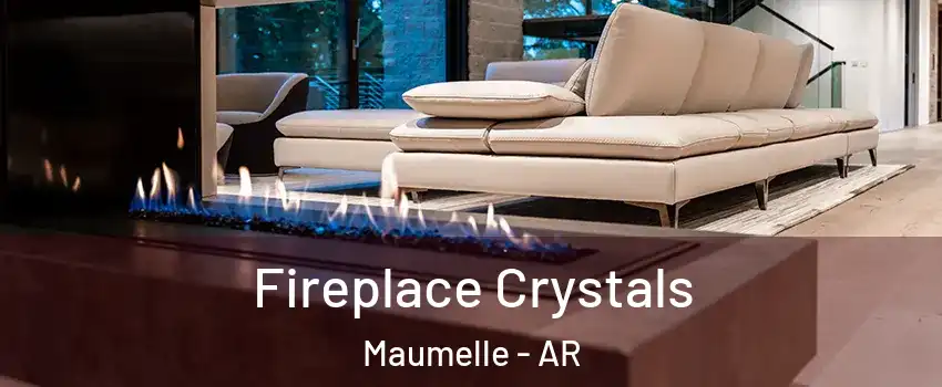  Fireplace Crystals Maumelle - AR